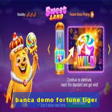 banca demo fortune tiger